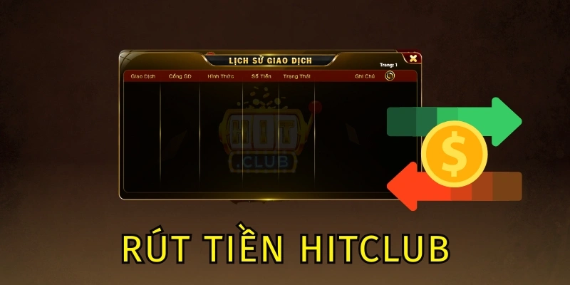 Quy trình rút tiền Hitclub bài bản
